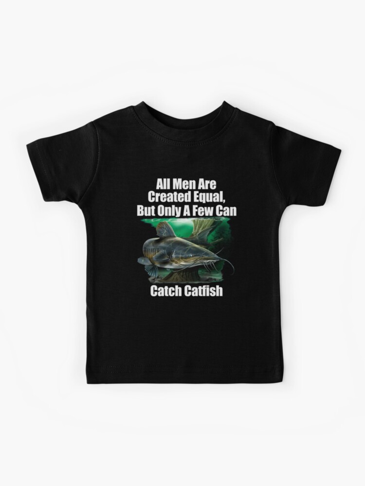 A Few Men Can Catch Catfish Fisherman Fishing Fanatic Kids T-Shirt for  Sale by fantasticdesign