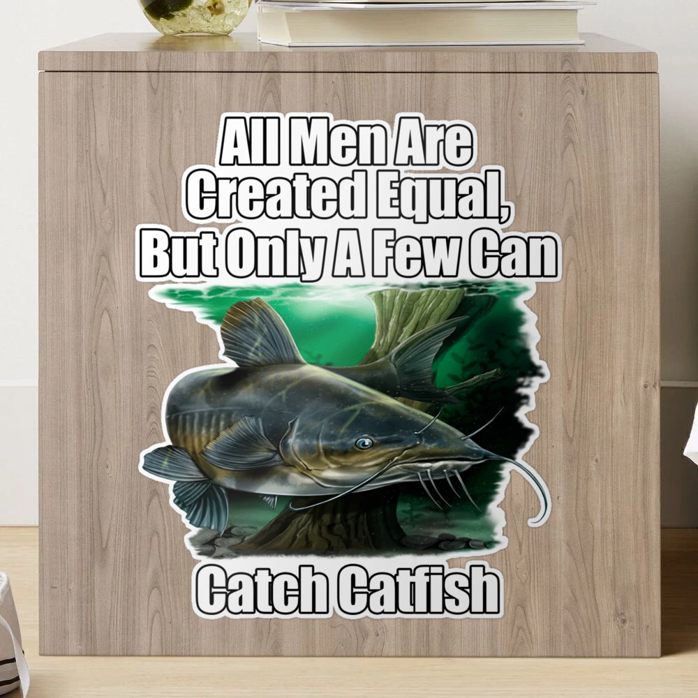 A Few Men Can Catch Catfish Fisherman Fishing Fanatic Sticker