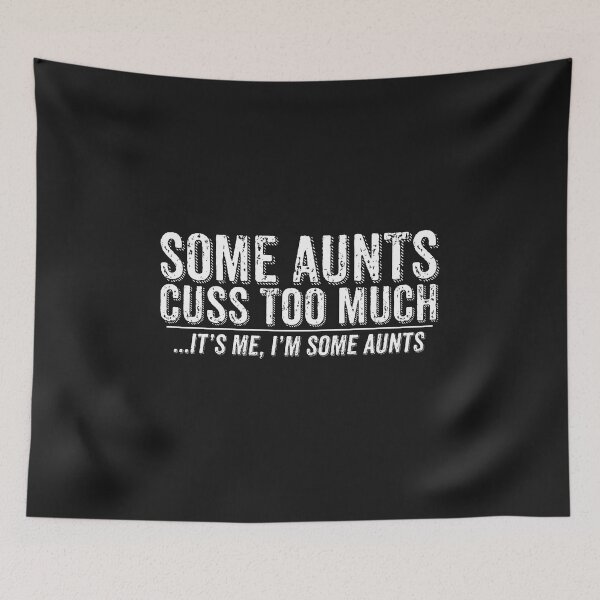 Item preview, Some Aunts Cuss Too Much It's Me Some Aunts Funny Gift for Best Aunt Ever designed and sold by alenaz.