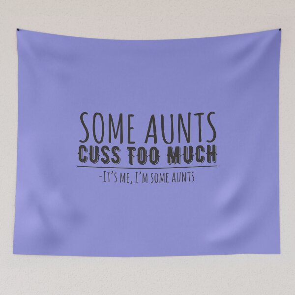 Item preview, Some Aunts Cuss Too Much It's Me I'm Some Aunts Humor gifts for aunt funny quote  designed and sold by alenaz.