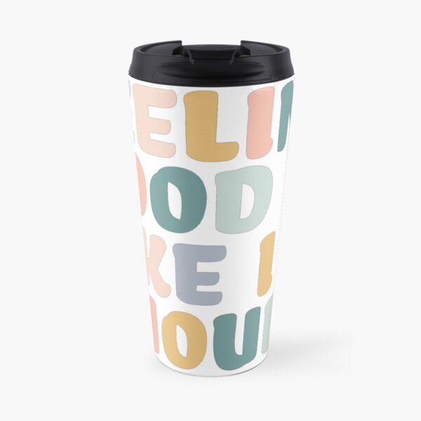Feeling Good Like I Should Travel Mug