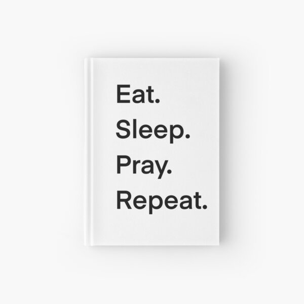 Eat. Sleep. Pray. Repeat. (black) Hardcover Journal
