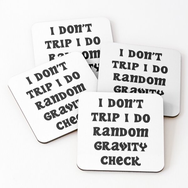 Item preview, I DON'T TRIP I DO RANDOM GRAVITY CHECK designed and sold by MallsD.