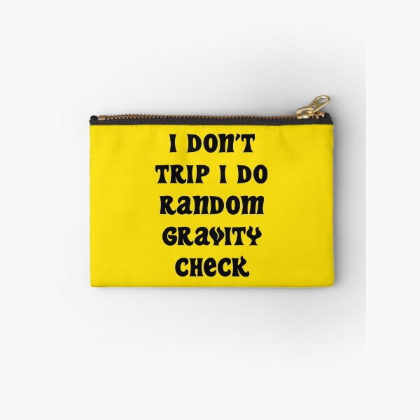 Item preview, I DON'T TRIP I DO RANDOM GRAVITY CHECK designed and sold by MallsD.
