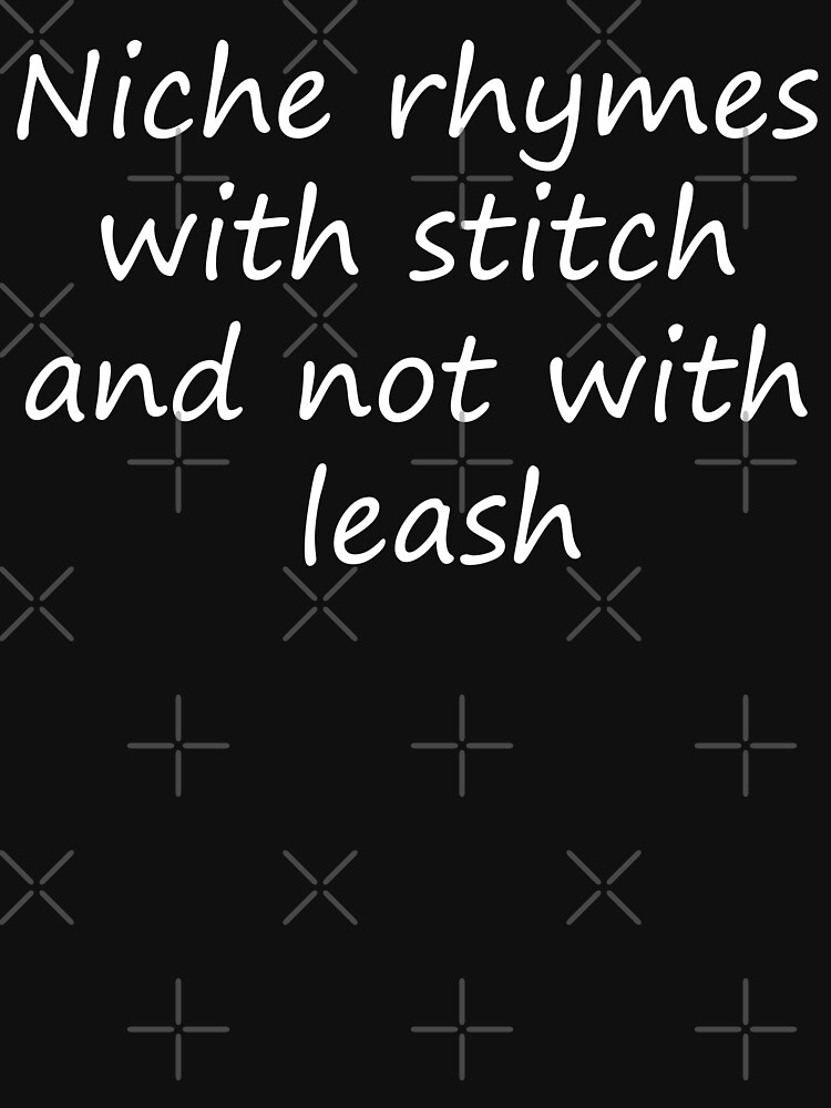 "Niche Rhymes With Stitch " Tshirt by Darcy777 Redbubble