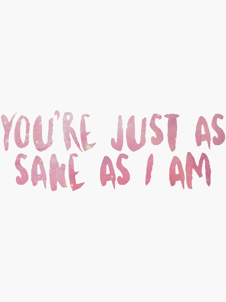 You’re Just As Sane As I Am” [luna Lovegood Quote]