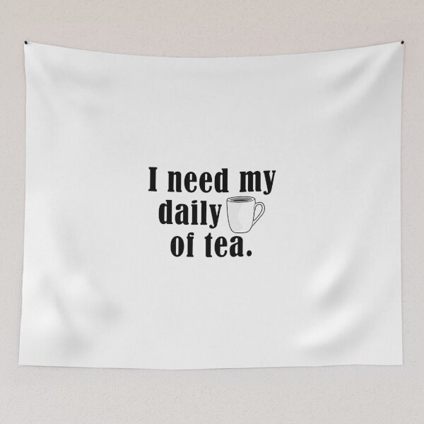 Item preview, I need my daily cup of tea. designed and sold by nmdesigns1.