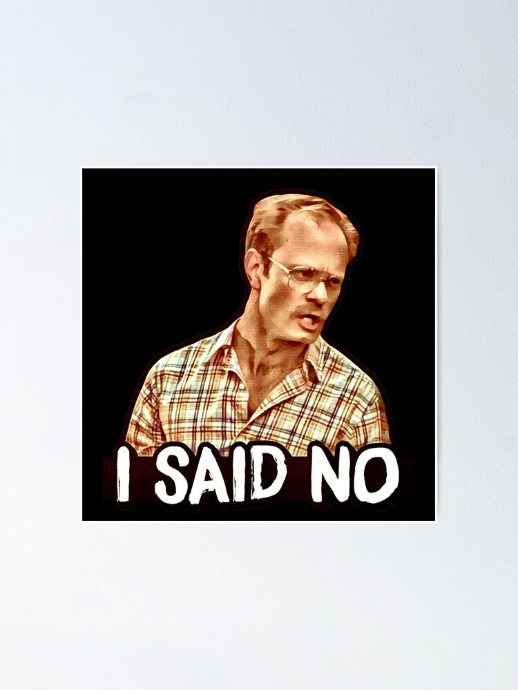 Alternate view of I SAID NO - Henry, Wet Hot American Summer Poster