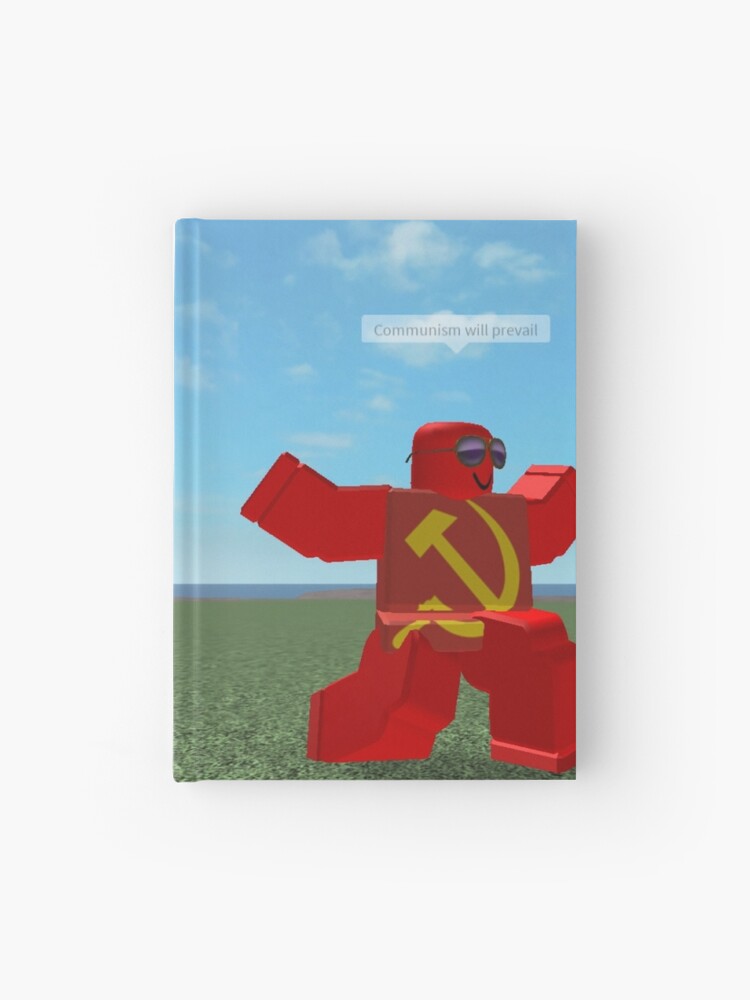Communism Will Prevail Roblox Meme Hardcover Journal By Thesmartchicken Redbubble - communism will prevail roblox meme laptop sleeve by thesmartchicken