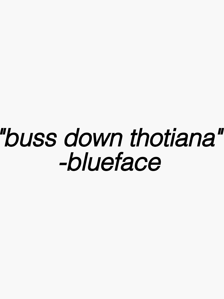 ""buss down thotiana" blueface" Sticker by socialstickers Redbubble