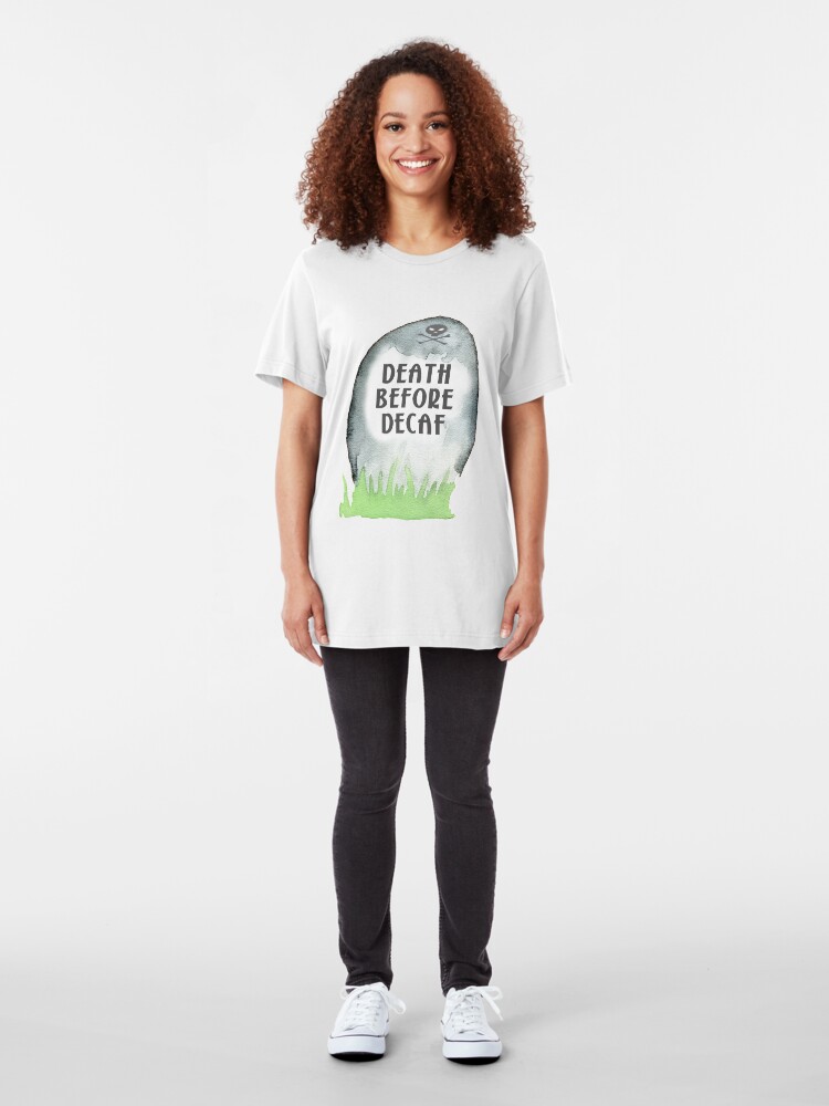 Alternate view of Death Before Decaf Slim Fit T-Shirt