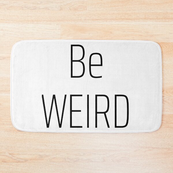Item preview, Be Weird designed and sold by Lisa Bertnick.