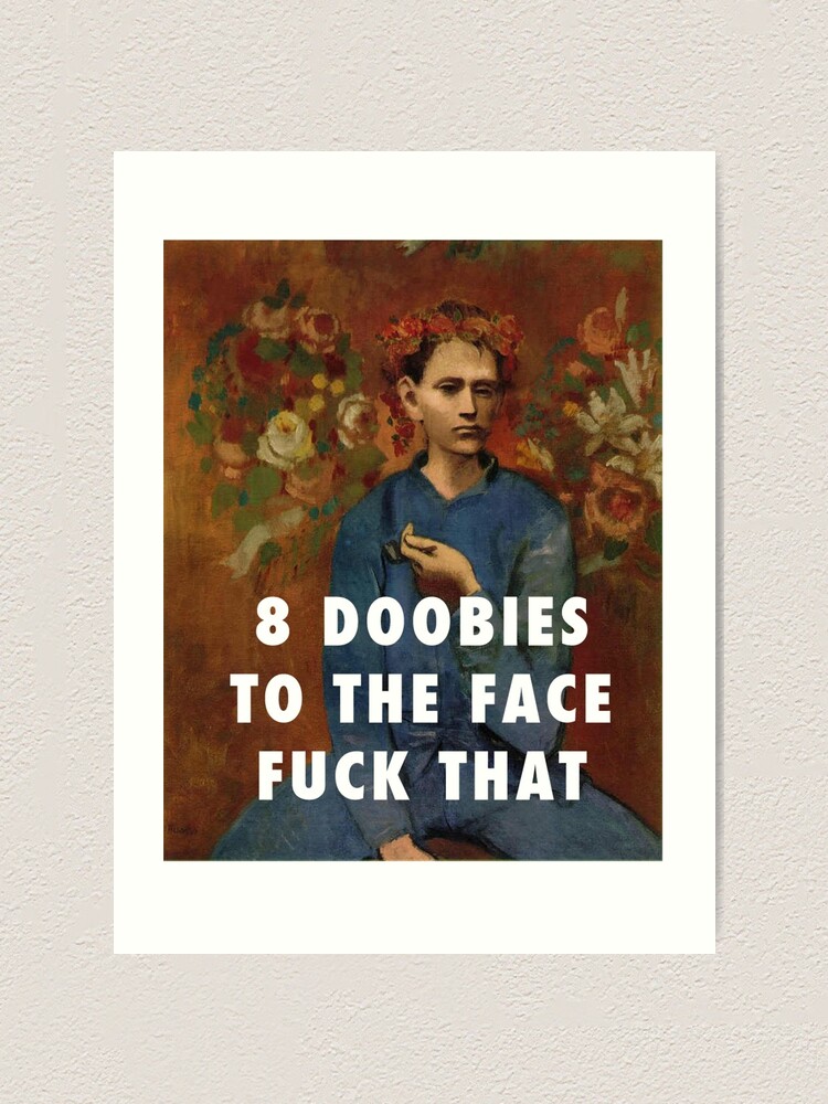8 Doobies To The Face Art Print By Cliqueone Redbubble