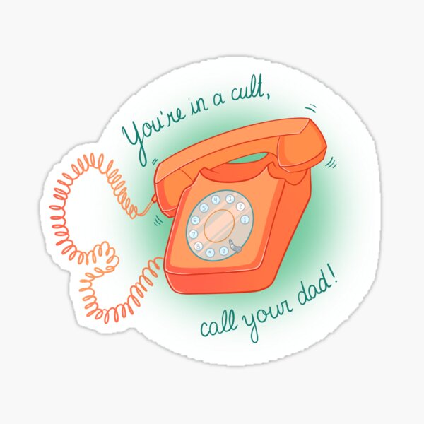 you-re-in-a-cult-call-your-dad-sticker-for-sale-by-lunariane