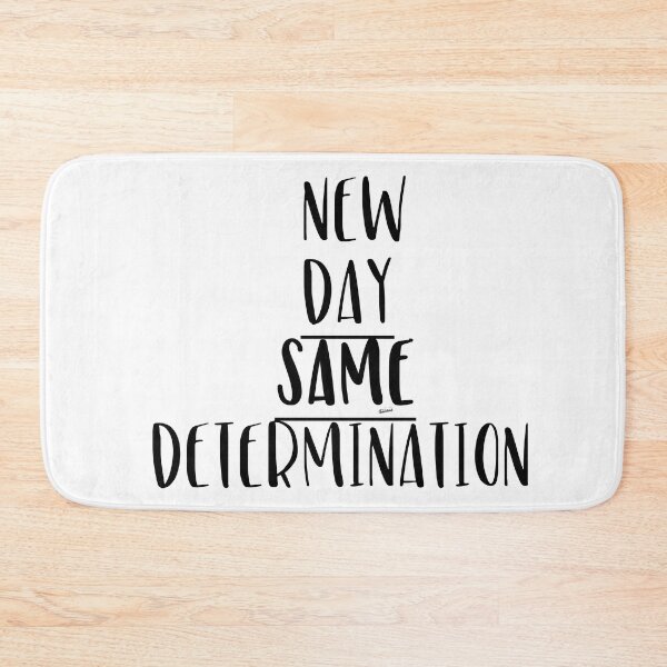 Item preview, New Day Same Determination designed and sold by MagpieMuddles.