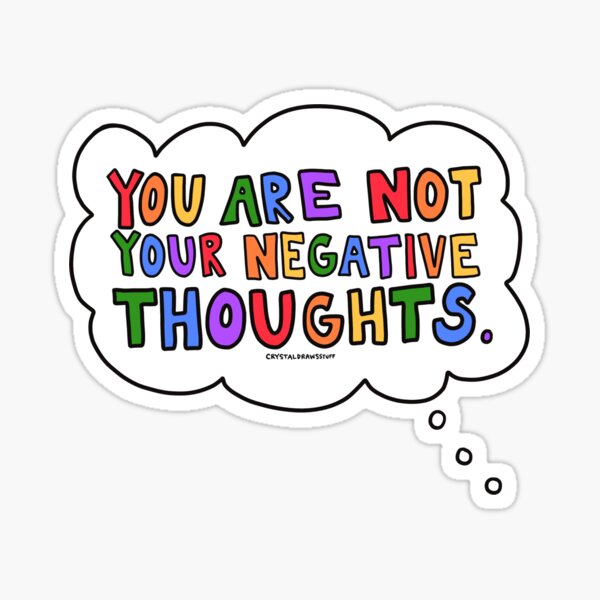 You Are Not Your Negative Thoughts Sticker