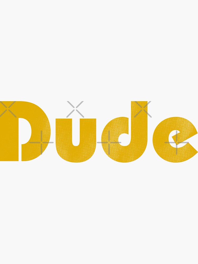 quot Dude (distressed) quot Sticker for Sale by TuscanRadar Redbubble quot Dude (distressed) quot Sticker for Sale by TuscanRadar Redbubble