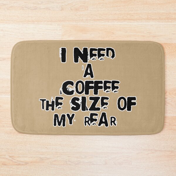 Item preview, I need a coffee the size of my rear designed and sold by MagpieMuddles.