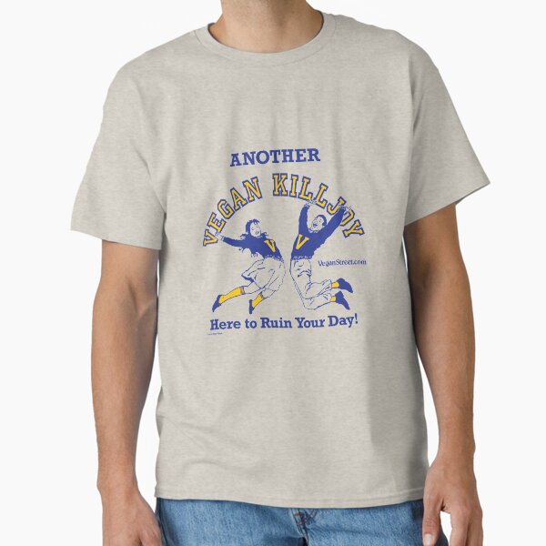 Another Vegan Killjoy Here to Ruin Your Day! Classic T-Shirt