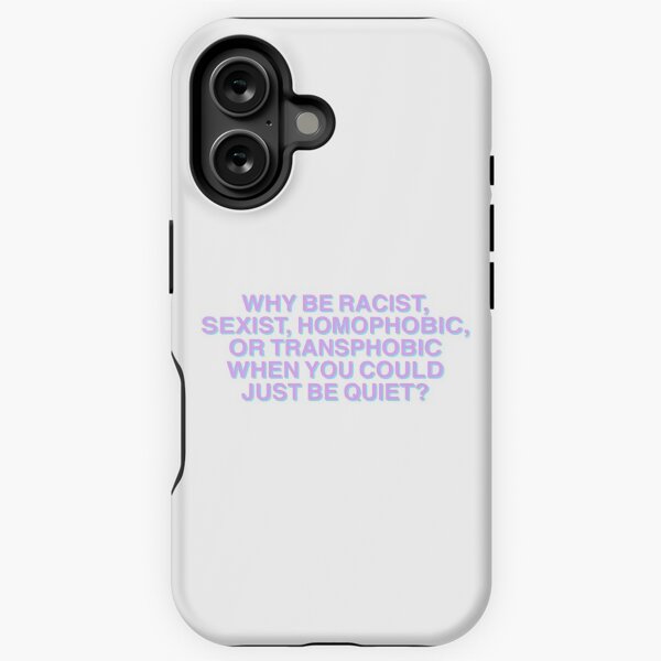 Vista previa del artículo con la obra «Why be racist, sexist, homophobic or transphobic when you could just be quiet?», diseñado y vendido por MaddieMJF.