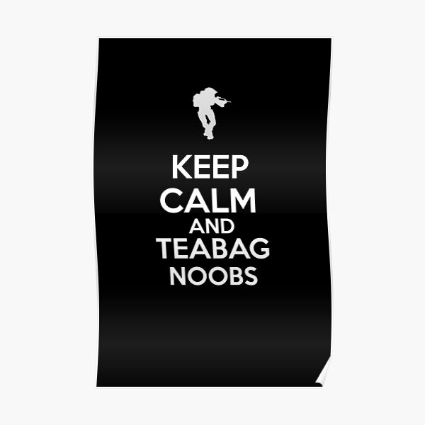 Keep Calm And Teabag Noobs - White Poster