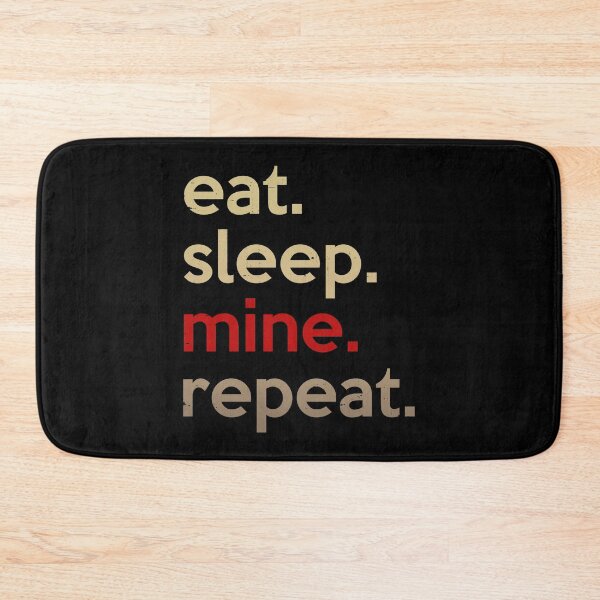 Item preview, Eat Sleep Mine Repite designed and sold by LowerRapture.