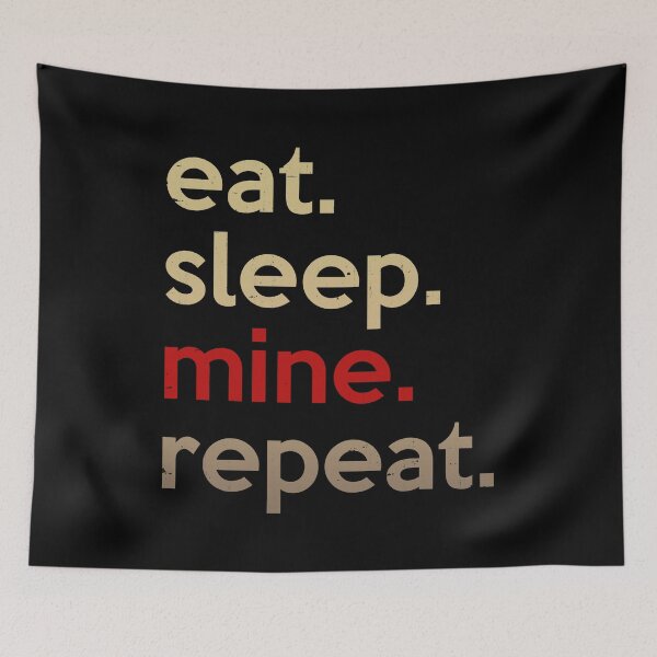 Item preview, Eat Sleep Mine Repeat designed and sold by LowerRapture.