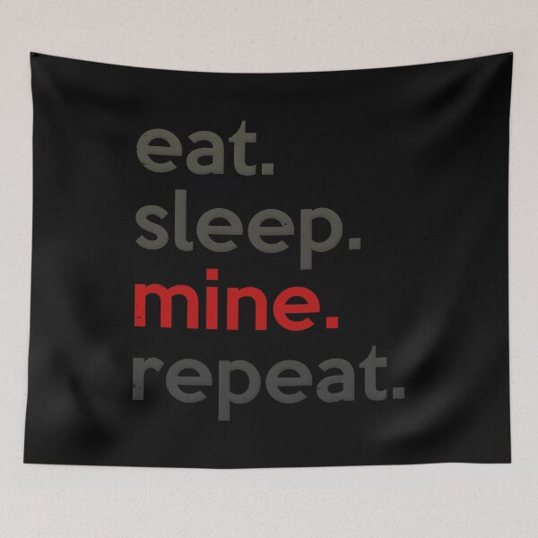 Item preview, Eat Sleep Mine Repeat designed and sold by LowerRapture.
