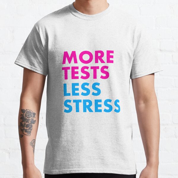 More tests less stress - sporty edition Classic T-Shirt