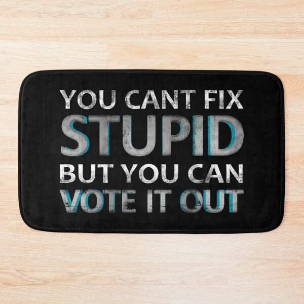 Item preview, You Can't Fix Stupid But You Can Vote it Out designed and sold by LowerRapture.