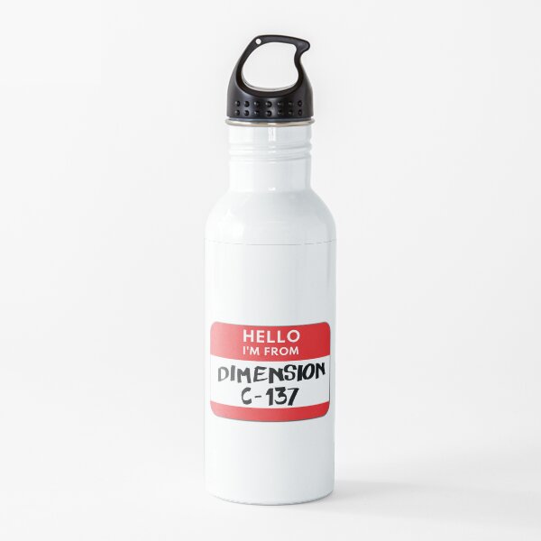 Hello I'm from Dimension C-137 Water Bottle