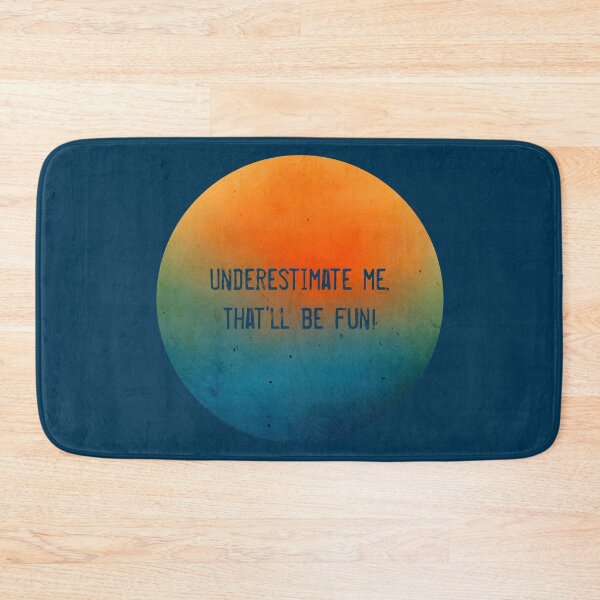 Item preview, Underestimate me. That'll be fun! designed and sold by WesternExposure.