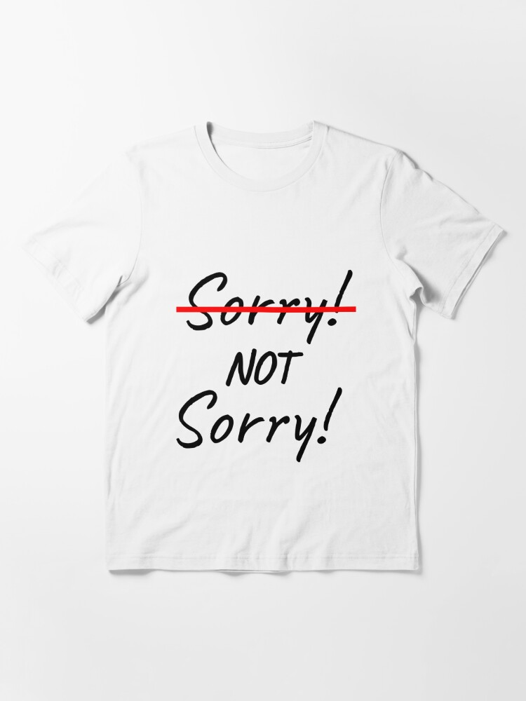 Best Seller - Sorry not sorry six the musical Essential T-Shirt for Sale  by PoppysMTPrints