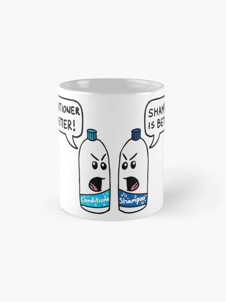 "Shampoo Is Better! Conditioner Is Better! Funny Sayings, Quotes