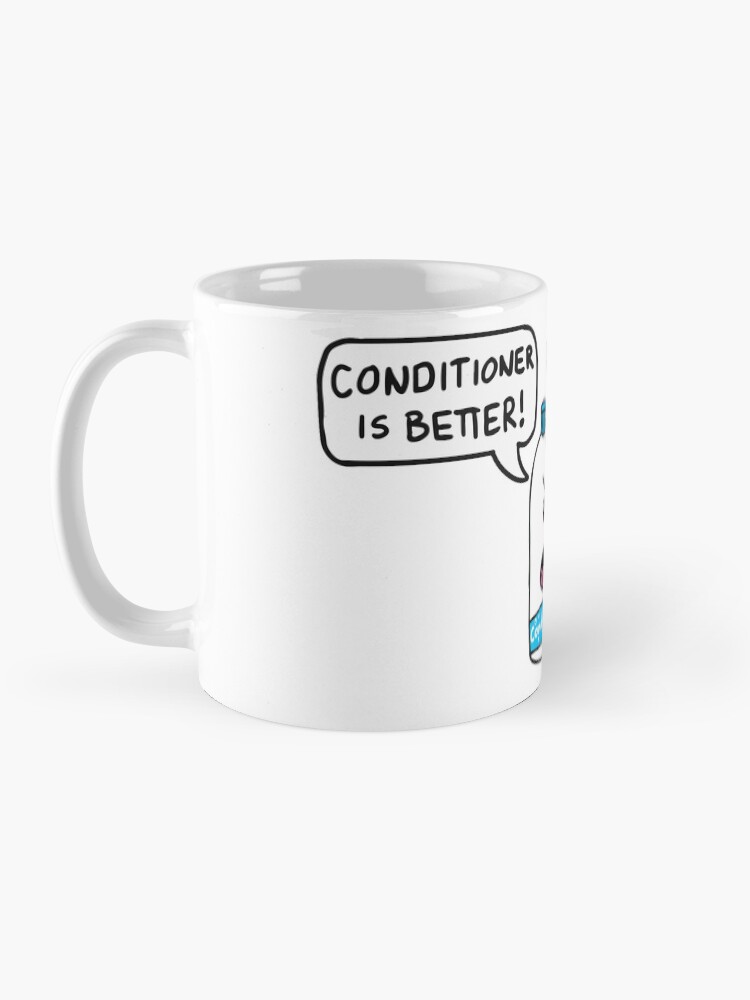 "Shampoo Is Better! Conditioner Is Better! Funny Sayings, Quotes