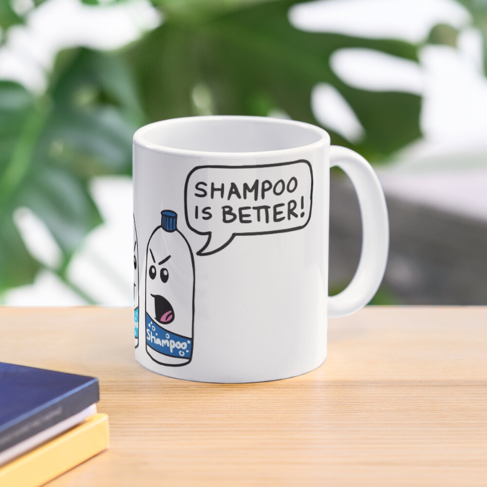 "Shampoo Is Better! Conditioner Is Better! Funny Sayings, Quotes