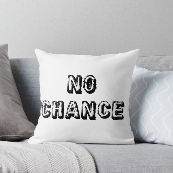 Item preview, No Chance designed and sold by BigFluffyFozzie.