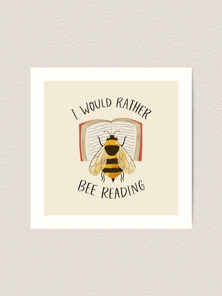 Alternate view of I Would Rather Bee Reading Art Print