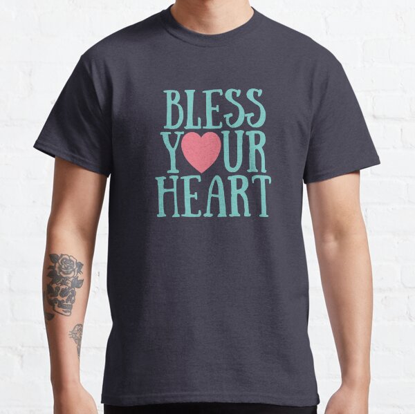 Bless Your Heart Classic T-Shirt