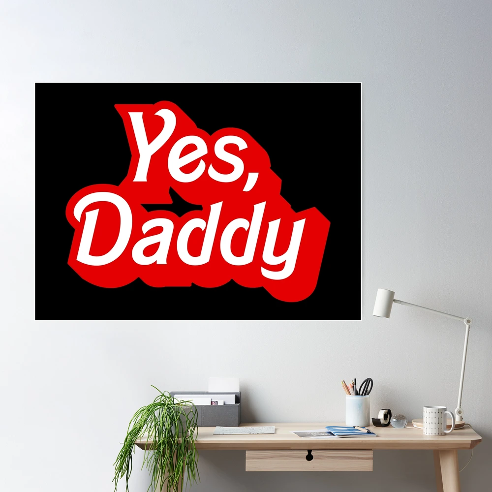 Yes Daddy DDLG Dom Sub Design Poster for Sale by thegoodwordsco