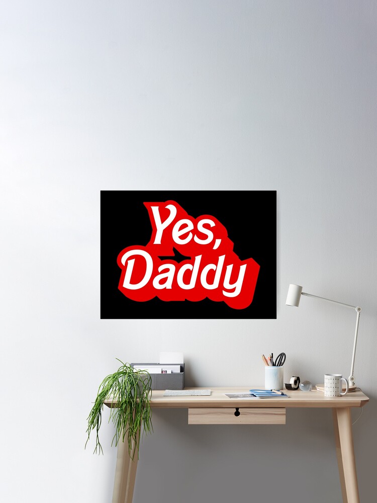 Yes Daddy DDLG Dom Sub Design Poster for Sale by thegoodwordsco
