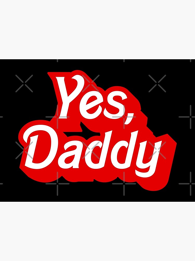 Yes Daddy DDLG Dom Sub Design Poster for Sale by thegoodwordsco