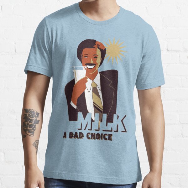 Milk Was A Bad Choice Essential T-Shirt