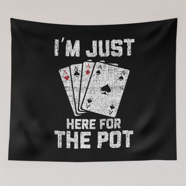 Item preview, I'm Just Here For The Pot Poker designed and sold by highparkoutlet.
