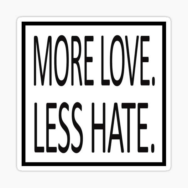 More Love Less Hate Sticker Sticker By Mymymagic Redbubble