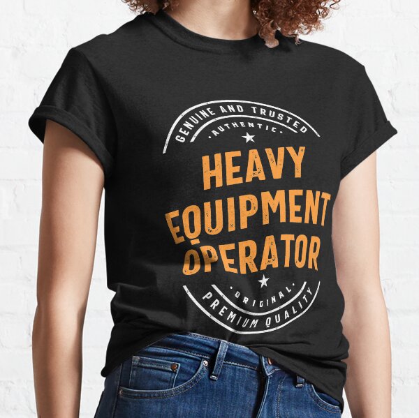 Heavy Equipment Operator Classic T-Shirt