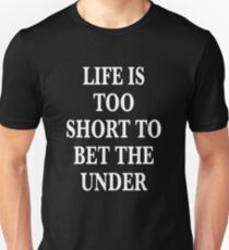 Life's too short to bet the under tee shirt Slim Fit T-Shirt