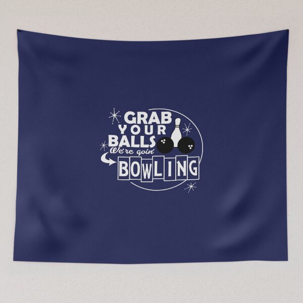 Item preview, Grab Your Balls We're Going Bowling designed and sold by LAForrest.
