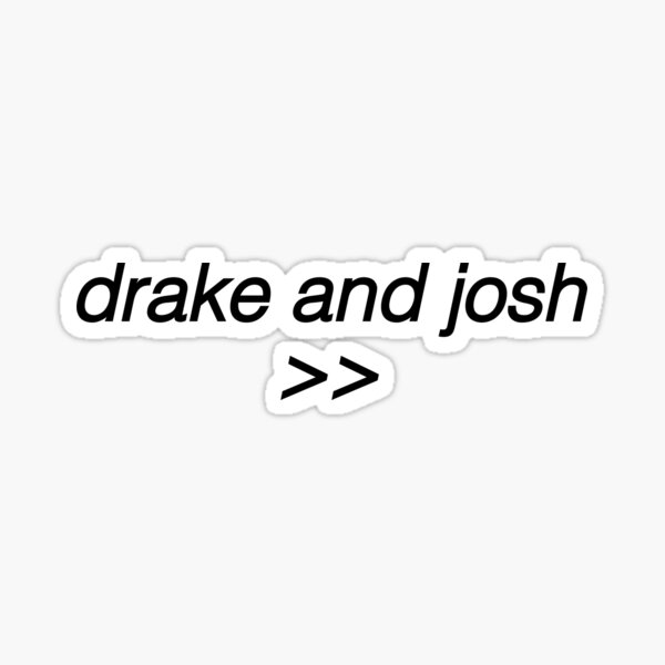 drake And Josh Sticker For Sale By Socialstickers Redbubble drake-and-josh-sticker-for-sale-by-socialstickers-redbubble