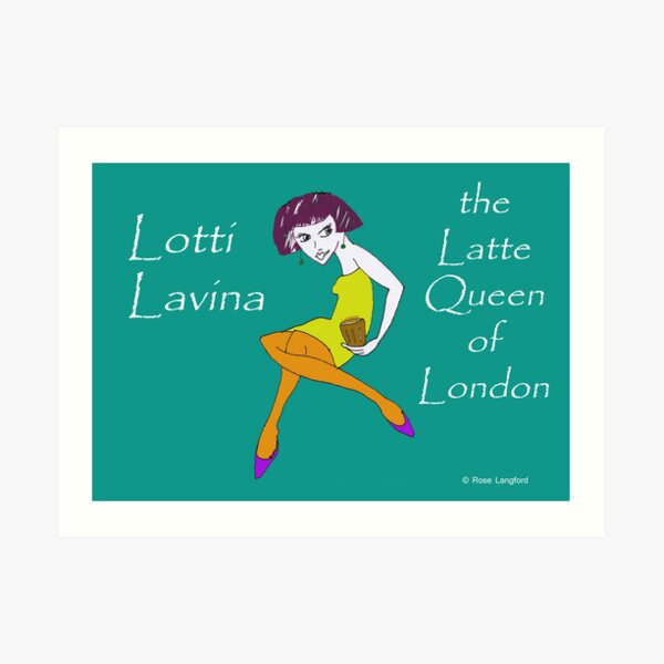 LATTE QUEEN Art Print